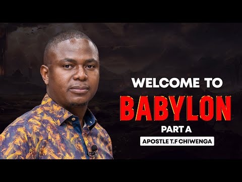 Welcome To Babylon - PART A | Introduction | Apostle T.F Chiwenga