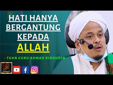 Tuan Guru Ahmad Ridoudin - HATI HANYA BERGANTUNG KEPADA ALLAH