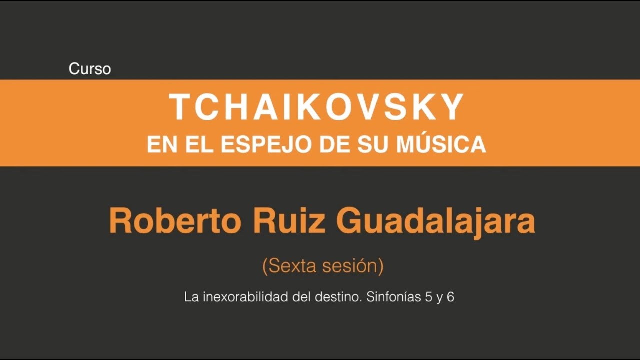 Tchaikovsky en el espejo de su música (Sexta sesión 6/6)