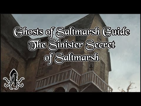 DM's Guide to Ghosts of Saltmarsh - Part 4: The Sinister Secret of Saltmarsh