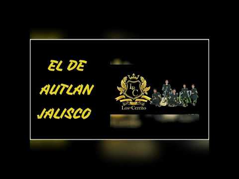 Los Del Cerrito - EL DE AUTLAN JALISCO