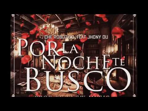 Yo Por La Noche Te Busco "Che Robotico FTJhony OU