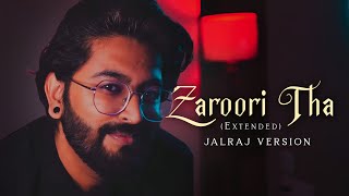 Zaroori Tha  - JalRaj Version  Ustad Rahat Fateh A