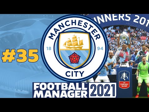 DOMESTIC TREBLE? MANCHESTER DERBY FA CUP FINAL! | #35 | Manchester City FM21 | Football Manager 2021