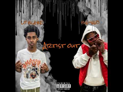 Lit Blayke - Artist Out ft. Big Yavo (Official Audio)