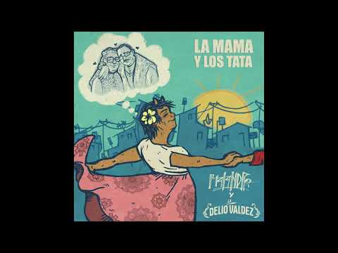 Malandro y La Delio Valdez - La Mama y los Tata