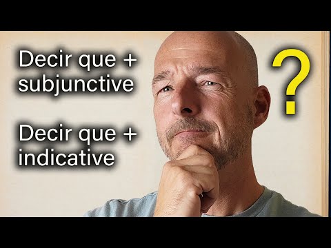 The Spanish Subjunctive and the Verb DECIR