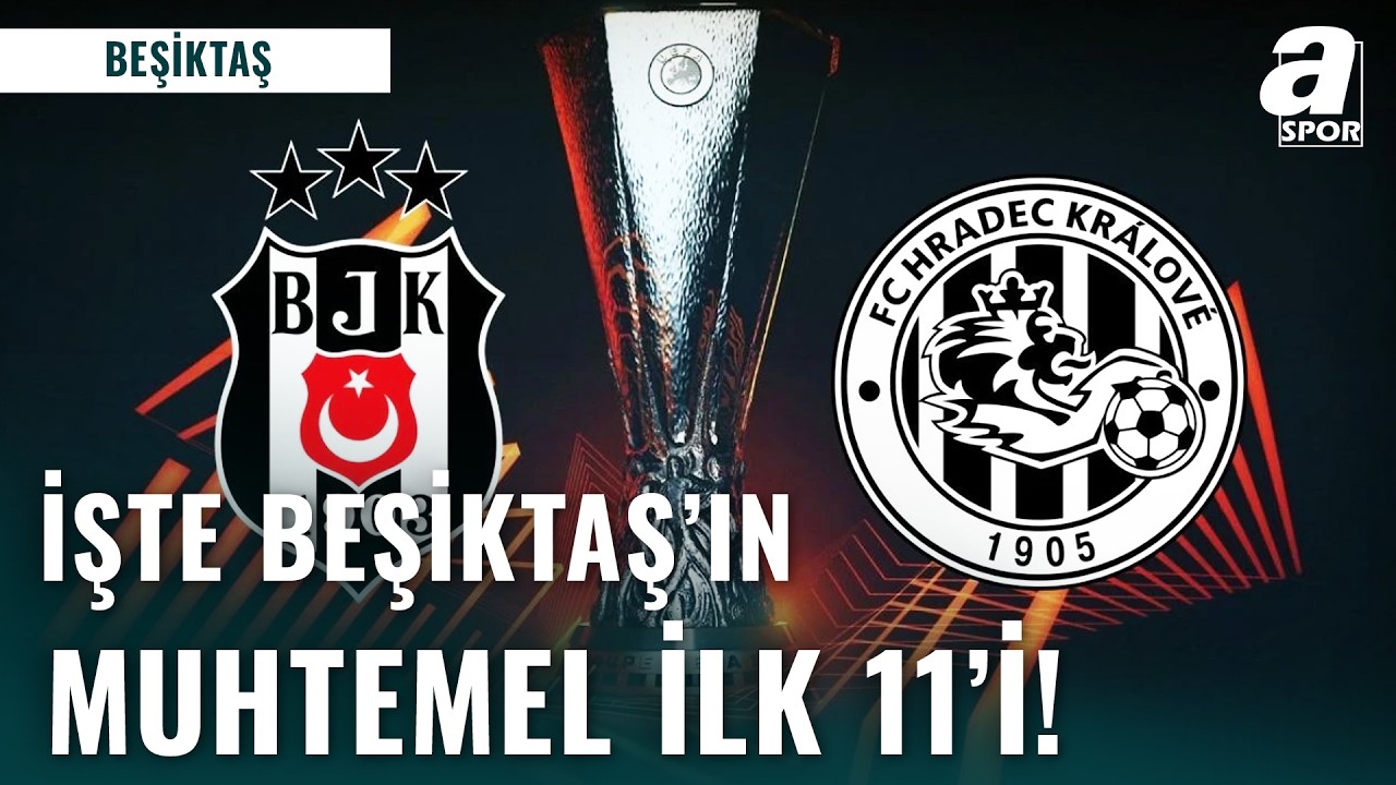Beşiktaş'ın Hradec Kralove Karşısındaki Muhtemel 11'i Açıklandı