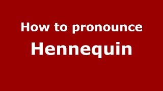 How to pronounce Hennequin