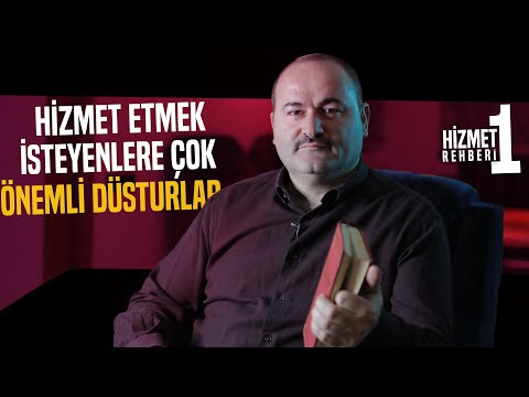 Hizmet Etmek İsteyenlere Çok Önemli Düsturlar [Hizmet Rehberi 1] | Said Şaşmaz