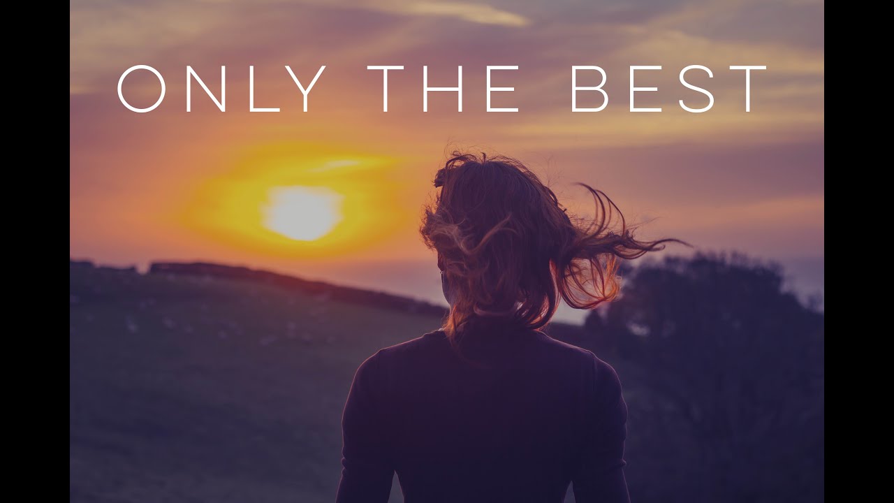 Only the Best - Motivational Video