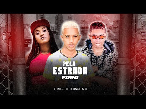 MC 10G, MATHEUS CHAVOSO, MC LARISSA - PELA ESTRADA FORA - REMIX BREGAFUNK