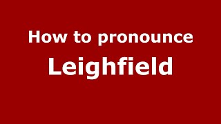 How to pronounce Leighfield