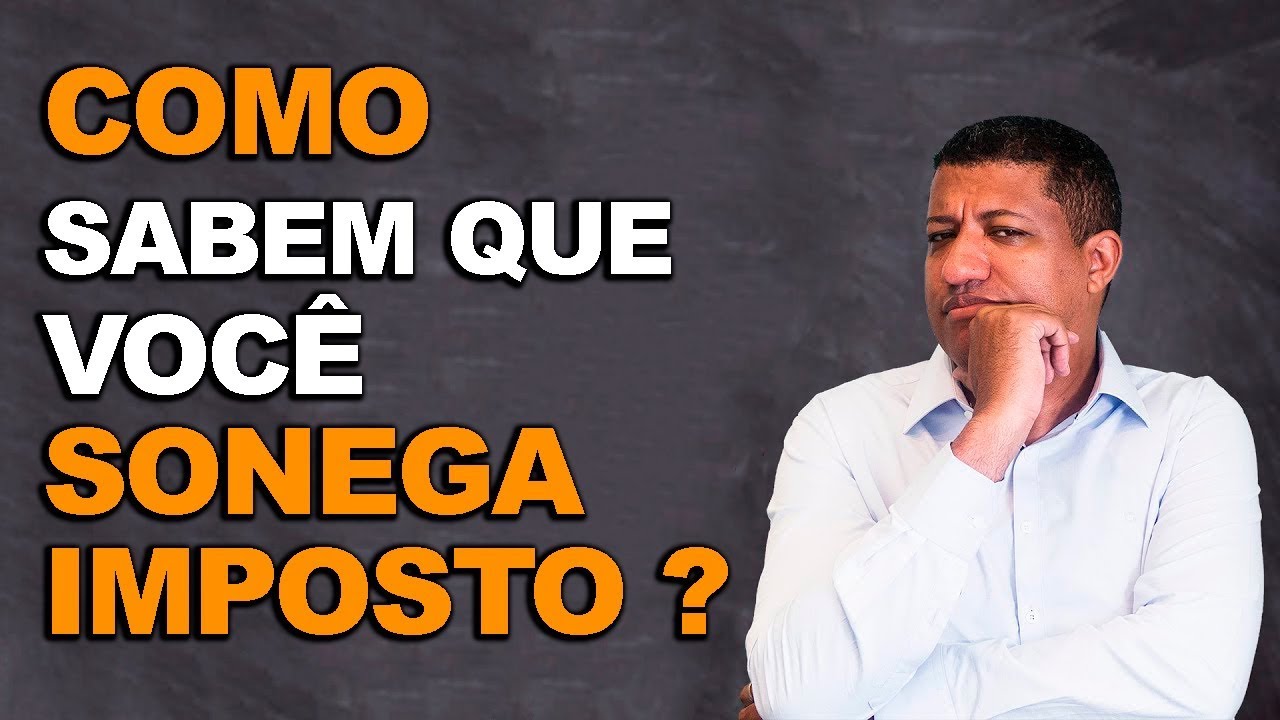 COMO SABEM QUE VOCÊ ESTÁ SONEGANDO?