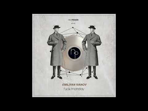 Emiliyan Ivanov - Fuck Monday (Original Mix)