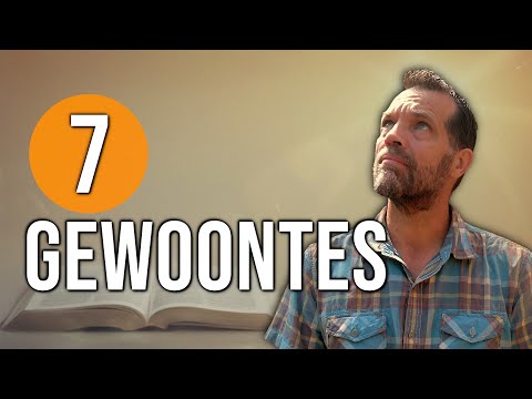 7 bewezen Gewoontes voor een Sterk Geloof