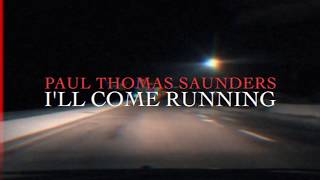 Paul Thomas Saunders - I&#39;ll Come Running [Official Video]