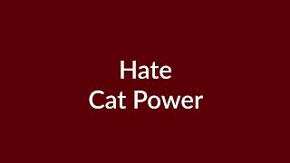 Hate by Cat Power (lyrics)