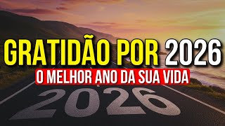 ORAÇÃO DE GRATIDÃO A DEUS POR 2026 QUE COMEÇA