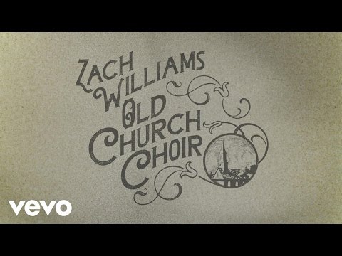 Zach Williams - Old Church Choir (Official Lyric Video)