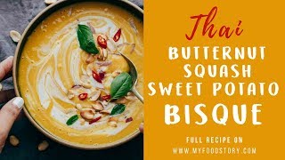 Thai Butternut Squash Sweet Potato Bisque |  My Food Story