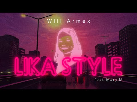 Will Armex - Lika Style (feat. Mary M)