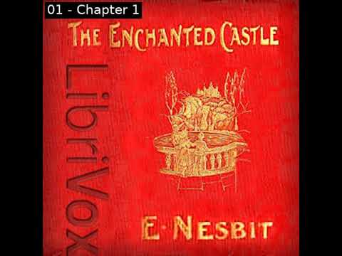 The Enchanted Castle (Version 2) by E. Nesbit read by Damerel | Full Audio Book