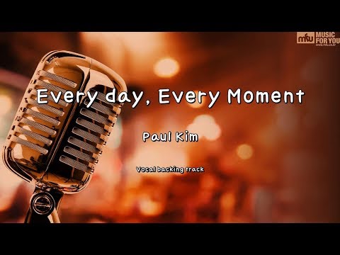 Every day, Every Moment - Paul Kim (Instrumental & Lyrics)