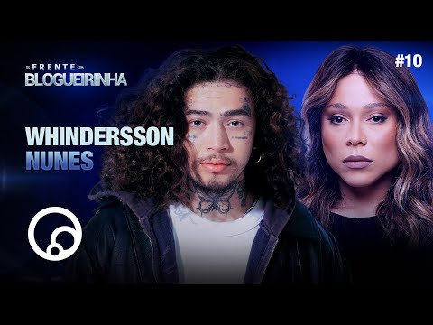 DE FRENTE COM BLOGUEIRINHA: WHINDERSSON NUNES - T4EP10 | @DiaTV