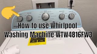 How to use Whirlpool Washer WTW4816FW3 / First wash using Whirlpool WTW4816FW Washer