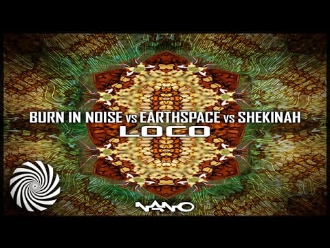 Burn in Noise vs Earthspace vs Shekinah - Loco