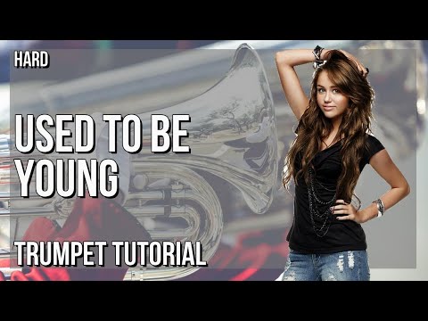 How to play Used To Be Young by Miley Cyrus on Trumpet (Tutorial)