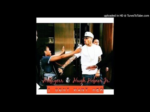 Hilfigerr x Hugh Hefner Jr - i Dont Want Her