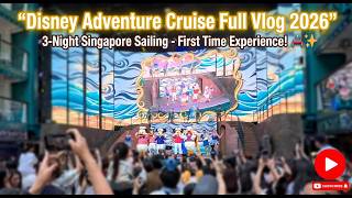 Disney Adventure Cruise Full Vlog 2026 | 3-Night Singapore Sailing - First Time Experience! 🚢✨