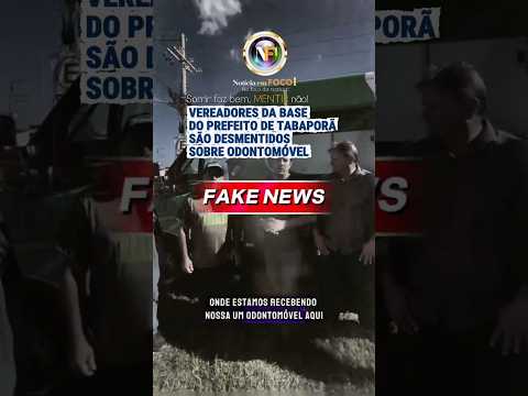 VEREADORES DA BASE DO PREFEITO DE TABAPORÃ SÃO DESMENTIDOS SOBRE ODONTOMÓVEL