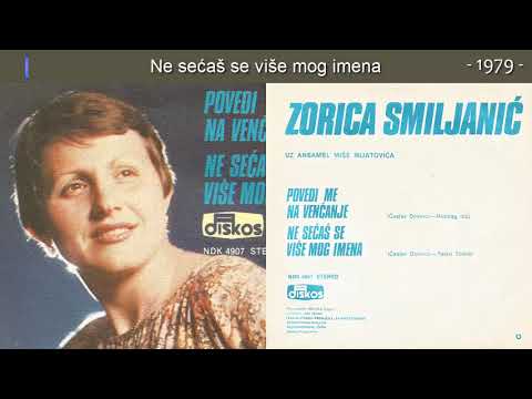 Zorica Smiljanic - Ne secas se vise mog imena - (Audio 1979)