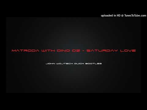 Matroda with Dino DZ - Saturday Love (John Wojtech Quick bootleg)
