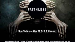 Faithless - Sun To Me - Alex M.O.R.P.H. remix