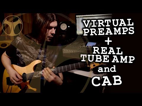 Virtual Preamps + Real Tube Amp and Cab