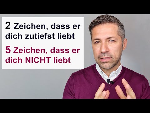 2 Zeichen, dass ein Mann dich zutiefst liebt und 5, dass ER es nicht tut