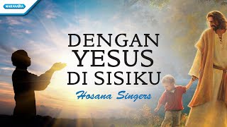 Download lagu Hosana Singers - Dengan Yesus Disisiku (official lyric video) mp3
