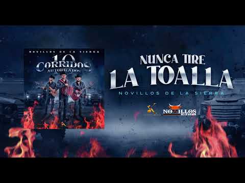 Novillos De La Sierra -  2. Nunca Tire La Toalla  [Audio Oficial]