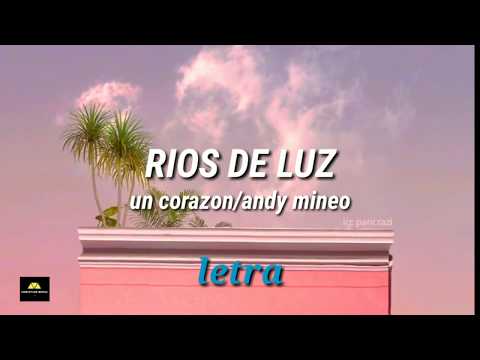 RIOS DE LUZ  ¬un corazón ft. andy mineo¬ LETRA