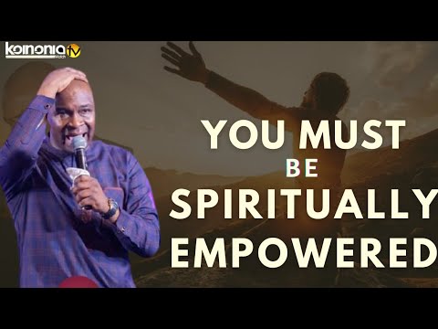 YOU NEED TO BE SPIRITUALLY EMPOWERED - Apostle Joshua Selman