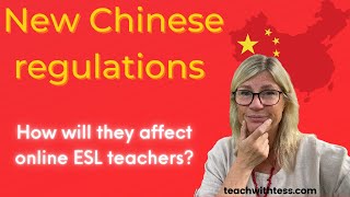 New Chinese Regulations - How will they affect ESL teachers?