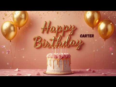 carter Happy birthday happy birthday to you