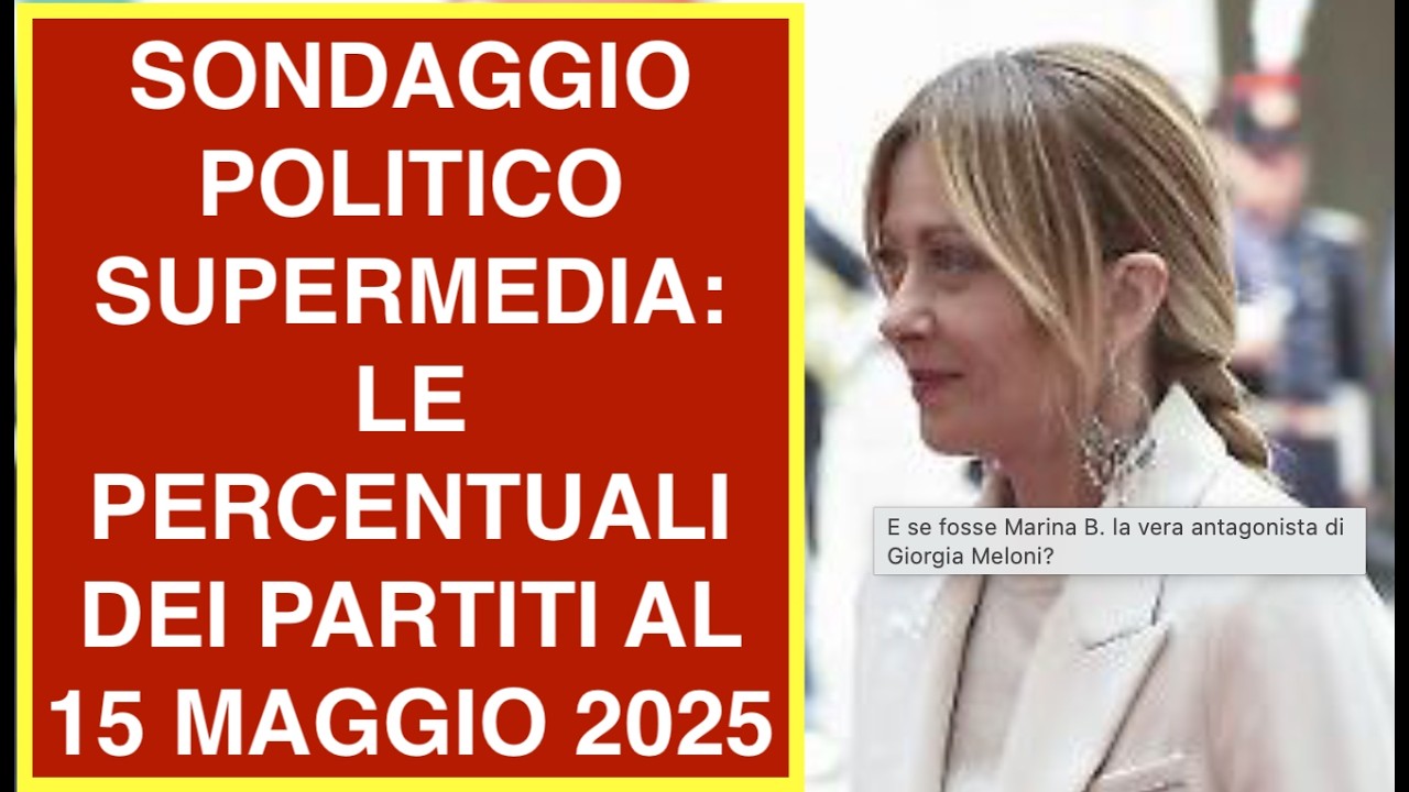 SONDAGGIO POLITICO SUPERMEDIA: LE PERCENTUALI DEI PARTITI AL 15 MAGGIO 2025