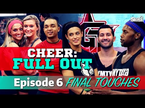 Cheer Full Out: Final Touches | Episode 6 | Skitz TV