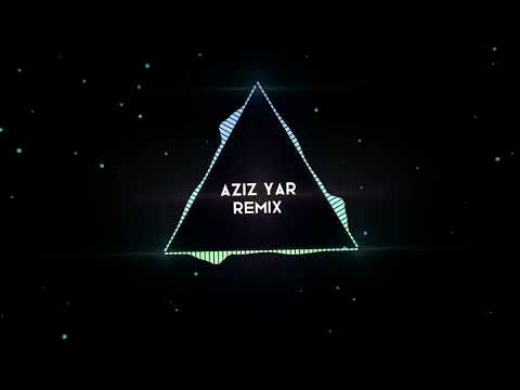 Aziz yar - (Remix) хит 🎧