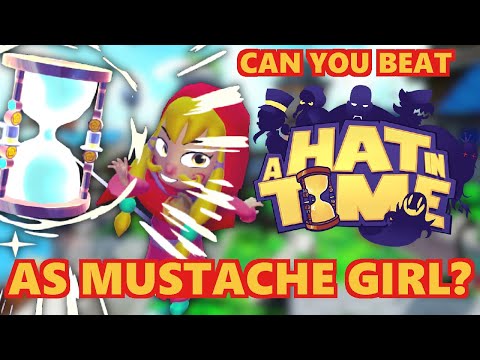 Can You Beat A Hat in Time as Mustache Girl? (Part 1/2)